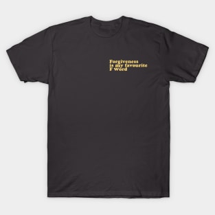 Forgiveness is my favourite F word T-Shirt